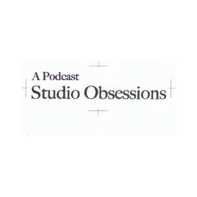 Studio Obsessions — A Podcast